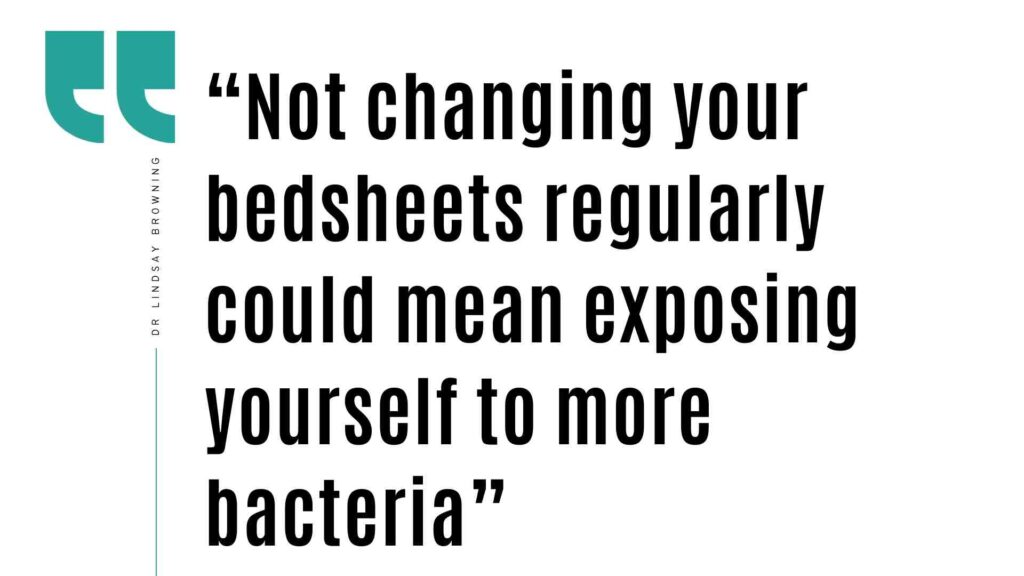 Quote stating: “Not changing your bedsheets regularly could mean exposing yourself to more bacteria”
