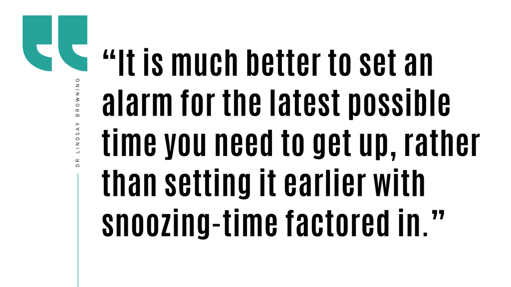 Pull Quote: It is much better to set an alarm for the latest possible time you need to get up, rather than setting it earlier with snoozing-time factored in.